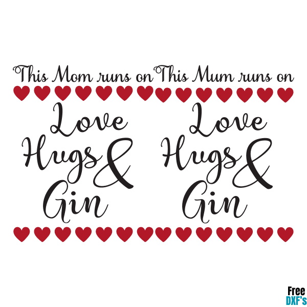 Free This Mom/Mum Runs on Love, Hugs and Gin DXF