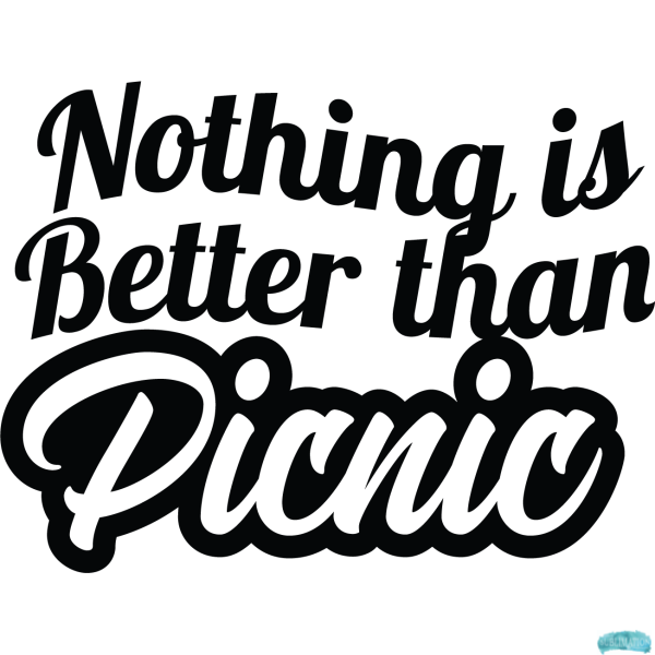 Free Nothing is Better than Picnic Sublimation PNG