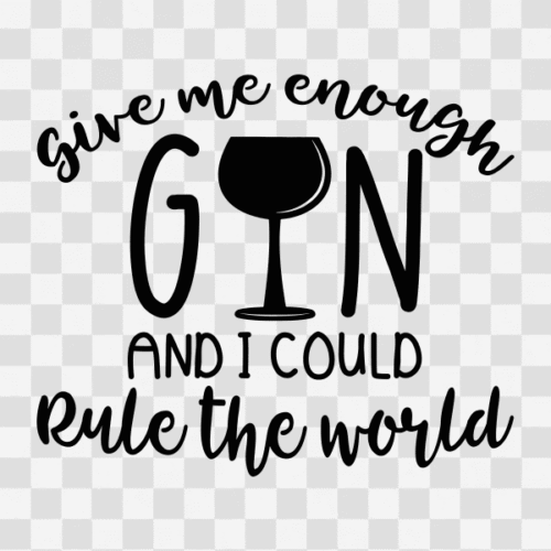 Free Give me enough Gin and I could Rule the World Clipart