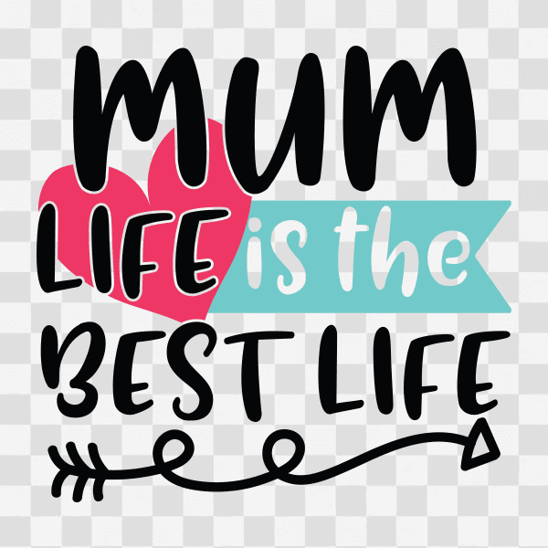 Free Mum Life is the Best Life Clipart