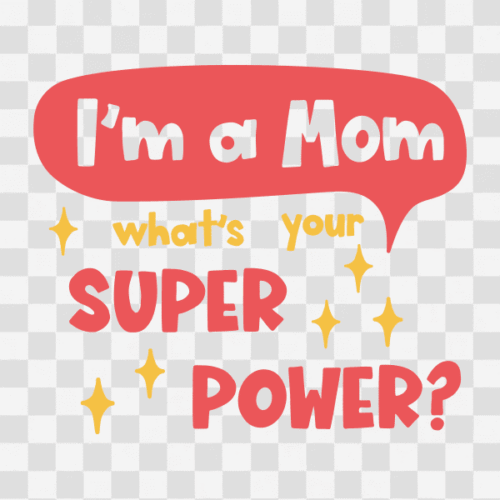 Free I'm a Mom, what's your Super Power Clipart