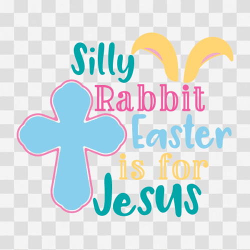 Free Silly Rabbit Easter is for Jesus Clipart
